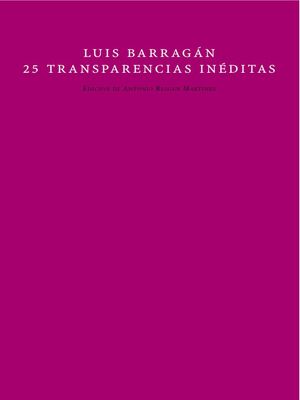 LUIS BARRAGÁN 25 TRANSPARENCIAS INÉDITAS. 