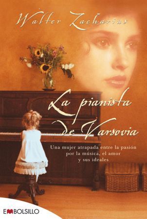 LA PIANISTA DE VARSOVIA. UNA MUJER ATRAPADA ENTRE LA PASIÓN POR LA MÚSICA, EL AMOR Y SUS IDEALES.