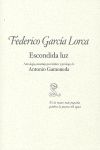 ESCONDIDA LUZ. ANTOLOGIA MONTAJE POEMATICO Y PROLOGO DE ANTONIO GAMONEDA