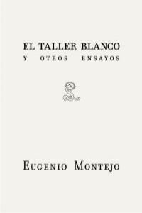 EL TALLER BLANCO Y OTROS ENSAYOS. 