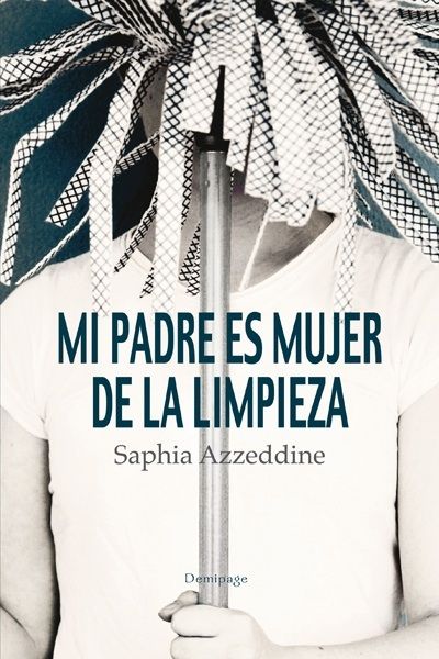 MI PADRE ES MUJER DE LA LIMPIEZA. 