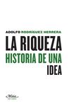 LA RIQUEZA. HISTORIA DE UNA IDEA