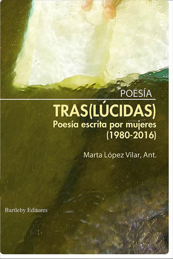 (TRAS)LÚCIDAS. POESÍA ESCRITA POR MUJERES (1980-2016)