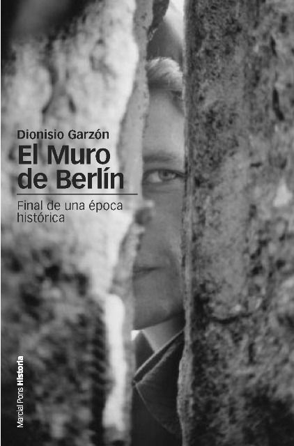 MURO DE BERLÍN, EL. FINAL DE UNA ÉPOCA HISTÓRICA