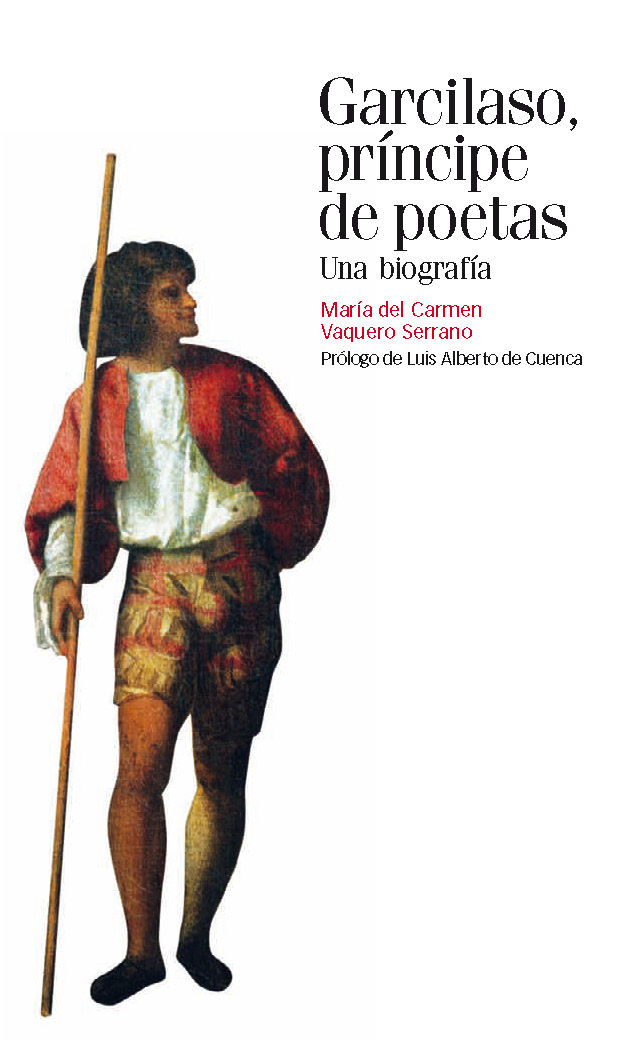 GARCILASO, PRINCIPE DE POETAS. UNA BIOGRAFÍA