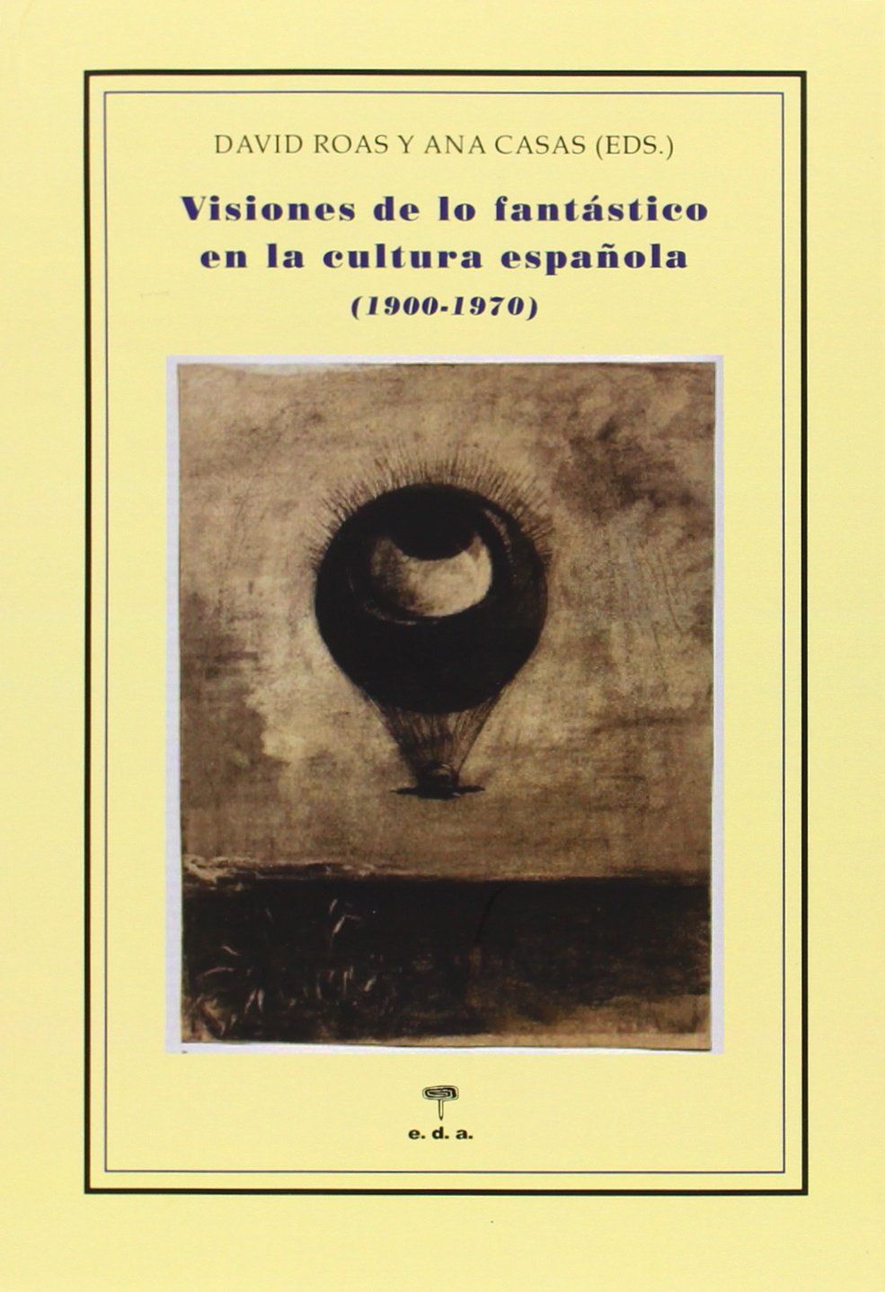 VISIONES DE LO FANTÁSTICO EN LA CULTURA ESPAÑOLA. (1900-1970)