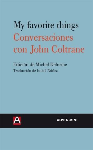 MY FAVOURITE THINGS. CONVERSACIONES CON JOHN COLTRANE