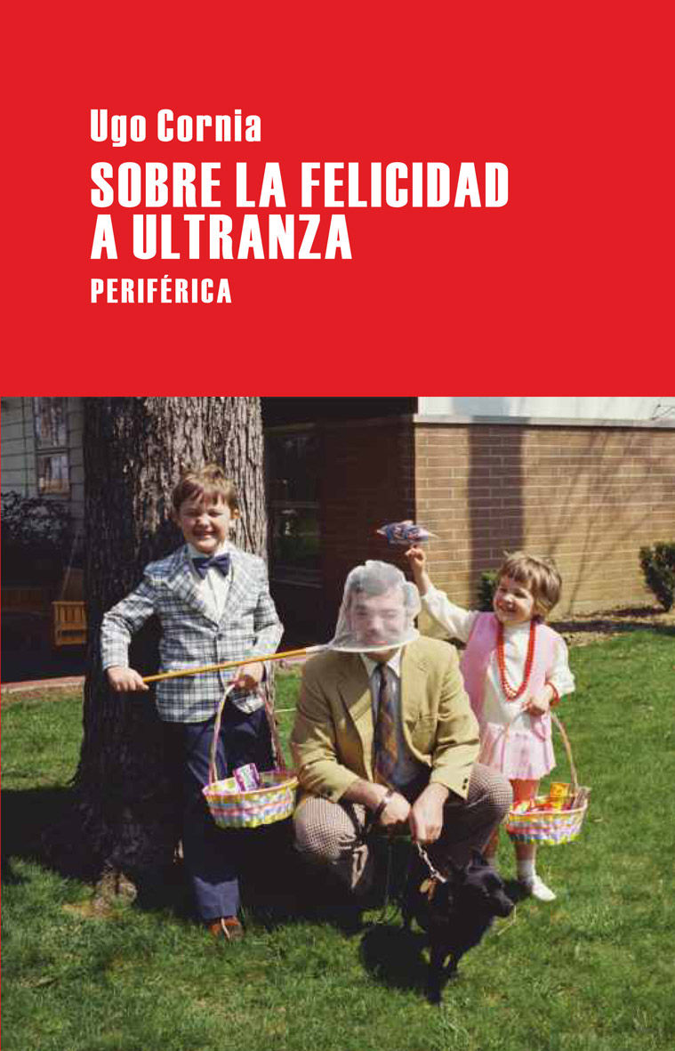 SOBRE LA FELICIDAD A ULTRANZA.