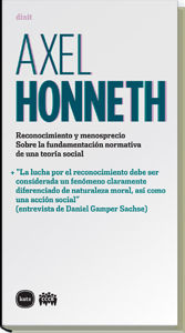 RECONOCIMIENTO Y MENOSPRECIO. SOBRE LA FUNDAMENTACIÓN NORMATIVA DE UNA TEORÍA SOCIAL. + "LA LUCHA POR EL RECONOCIMIENTO DEBE SER CONSIDERADA UN FENÓMENO CLARAMENTE DIFERENCIADO DE NATURALEZA MORAL, ASÍ COMO UNA ACCIÓN SOCIAL" (ENTREVISTA DE DANIEL GAMPER SACHSE)