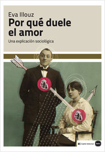 POR QUÉ DUELE EL AMOR. UNA EXPLICACIÓN SOCIOLÓGICA