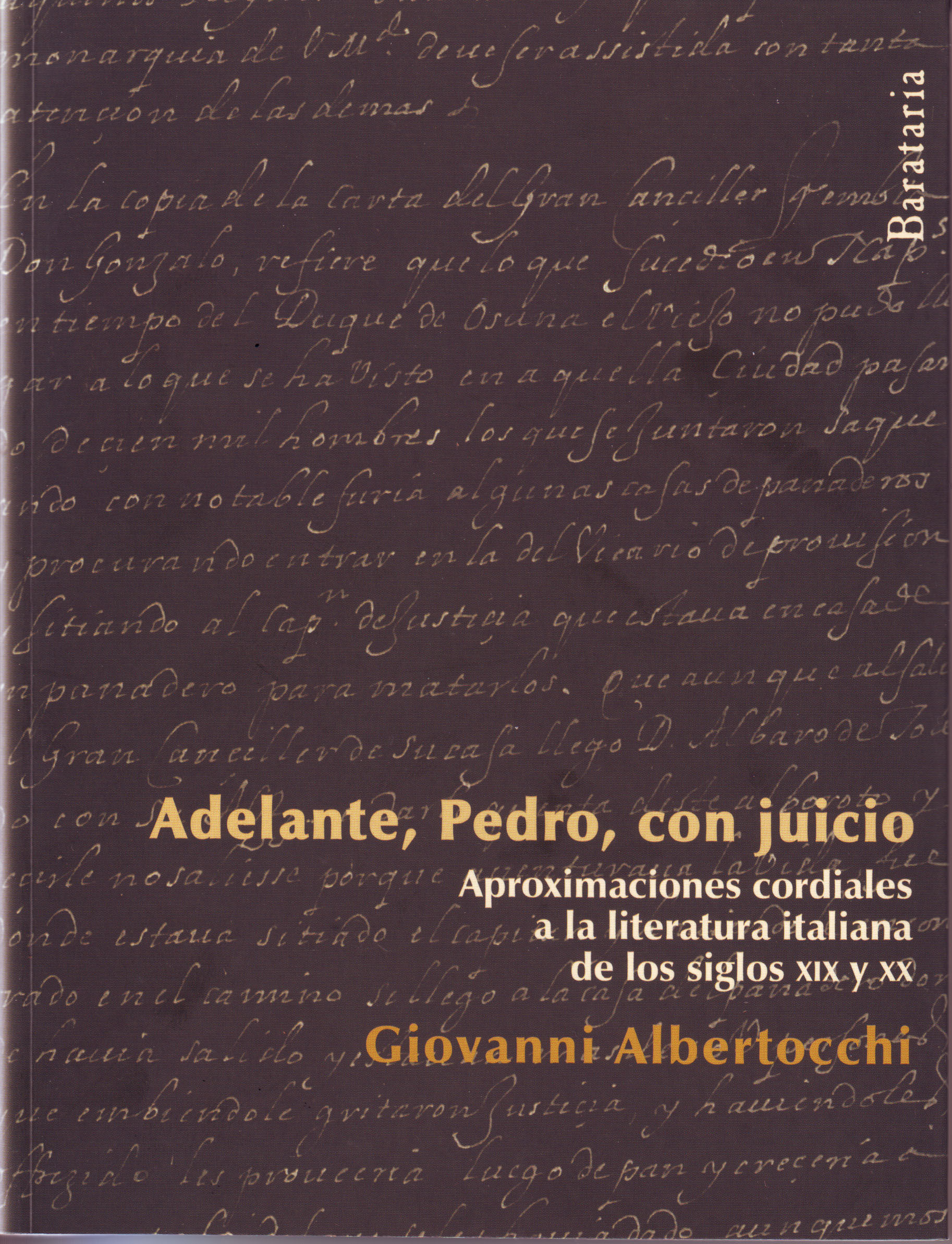 ADELANTE, PEDRO, CON JUICIO. APROXIMACIONES CORDIALES A LA LITERATURA ITALIANA DE LOS SIGLOS XIX Y XX