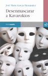 DESENMASCARAR A KAVAROKIOS