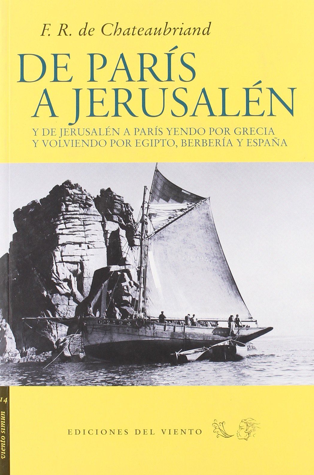 DE PARÍS A JERUSALÉN. Y DE JERUSALÉN A PARÍS YENDO POR GRECIA Y VOLVIENDO POR EGIPTO, BERBERÍA Y ESPAÑA