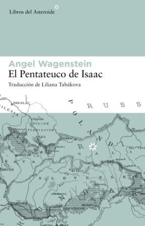 EL PENTATEUCO DE ISAAC. SOBRE LA VIDA DE ISAAC JACOB BLUMENFELD DURANTE DOS GUERRAS, EN TRES CAMPOS DE CONCENTRACIÓN Y EN CINCO PATRIAS