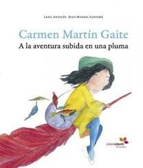 CARMEN MARTÍN GAITE. A LA AVENTURA SUBIDA EN UNA PLUMA