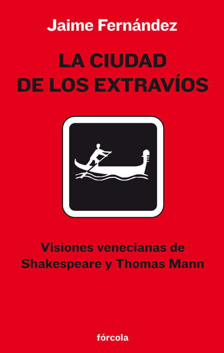 LA CIUDAD DE LOS EXTRAVÍOS. VISIONES VENECIANAS DE SHAKESPEARE Y THOMAS MANN