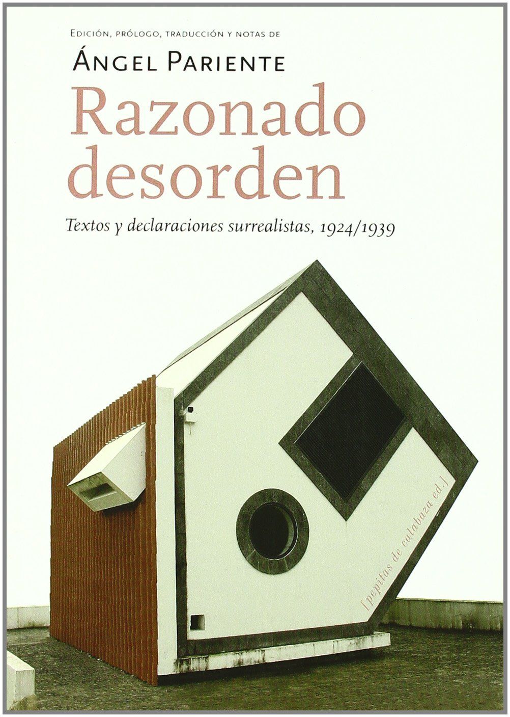 RAZONADO DESORDEN. TEXTOS Y DECLARACIONES SURREALISTAS, 1924/1939