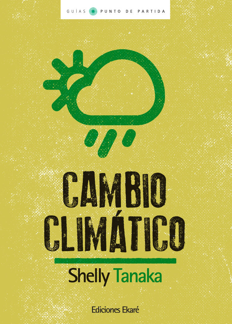 Tipos Infames: · CAMBIO CLIMÁTICO · SHELLEY TANAKA: EDICIONES EKARÉ /  VARIOPINTA -978-84-937212-3-7