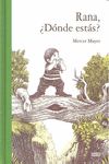 RANA ¿DÓNDE ESTÁS?. LIBRO SOLO CON ILUSTRACIONES