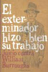 EL EXTERMINADOR HIZO BIEN SU TRABAJO. JUICIO CONTRA WILLIAM BURROUGHS