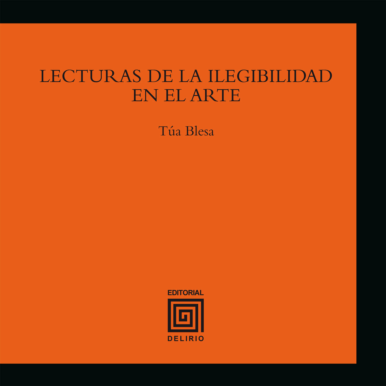 LECTURAS DE LA ILEGIBILIDAD EN EL ARTE. 