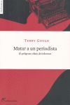 MATAR A UN PERIODISTA. EL PELIGROSO OFICIO DE INFORMAR