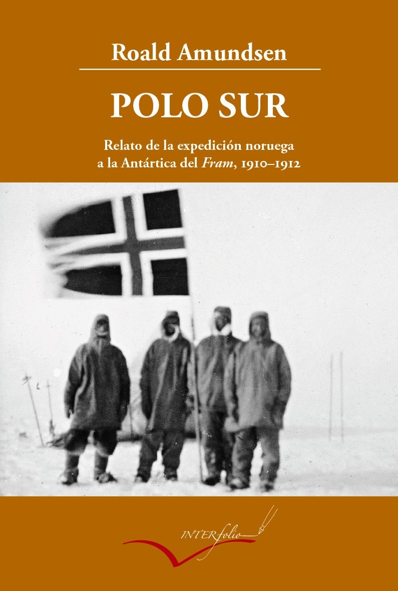 POLO SUR AMPLIADO. RELATO DE LA EXPEDICIÓN NORUEGA A LA ANTÁRTICA DEL FRAM, 1910-1912