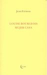 LOUISE BOURGEOIS, MUJER CASA