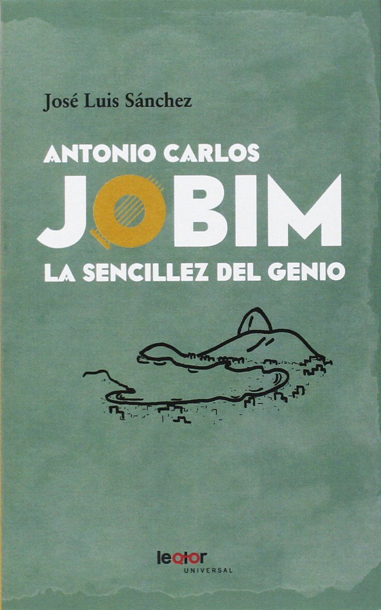 ANTONIO CARLOS JOBIM. LA SENCILLEZ DEL GENIO