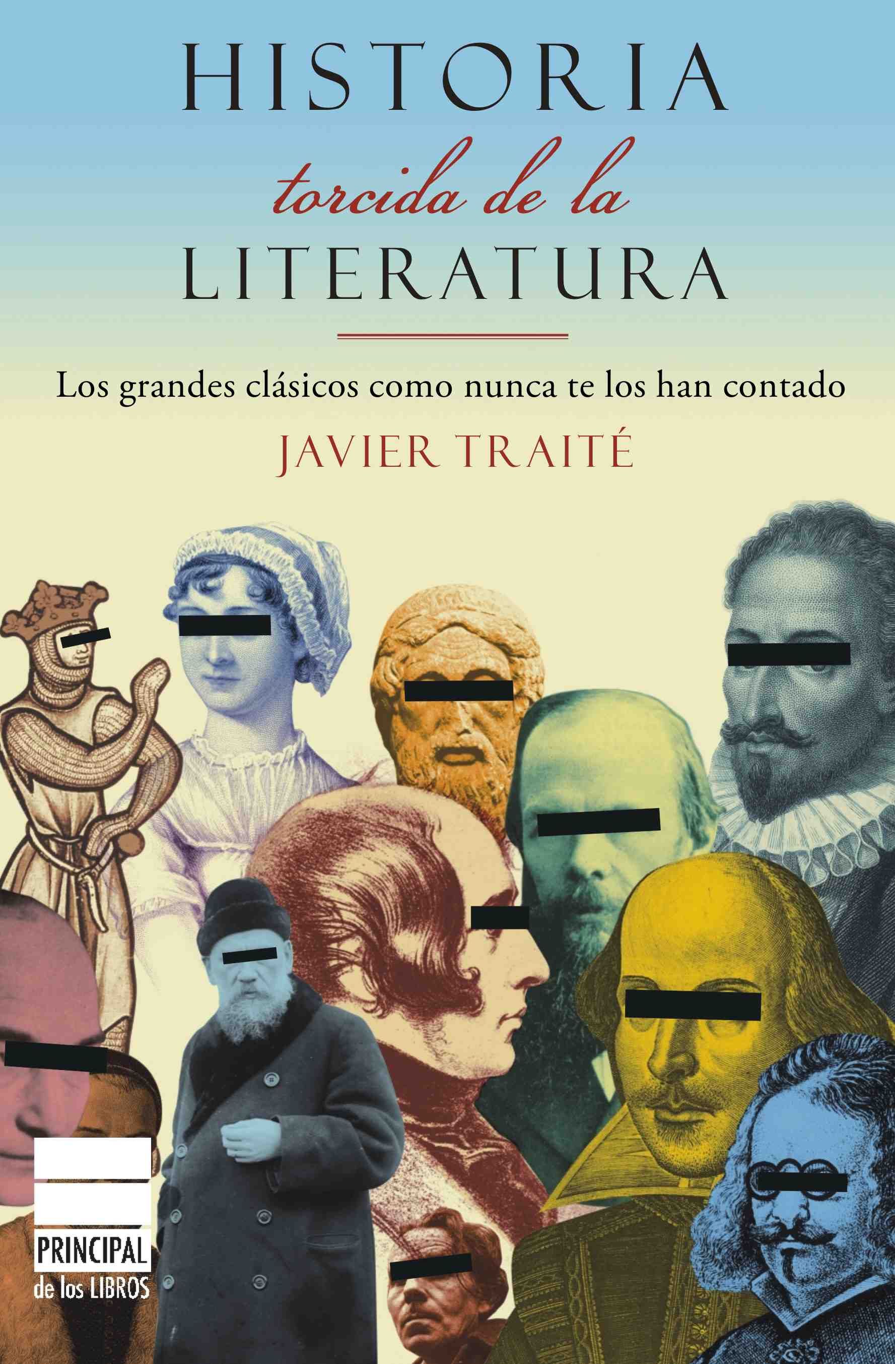 HISTORIA TORCIDA DE LA LITERATURA. LOS GRANDES CLÁSICOS COMO NUNCA TE LOS HAN CONTADO