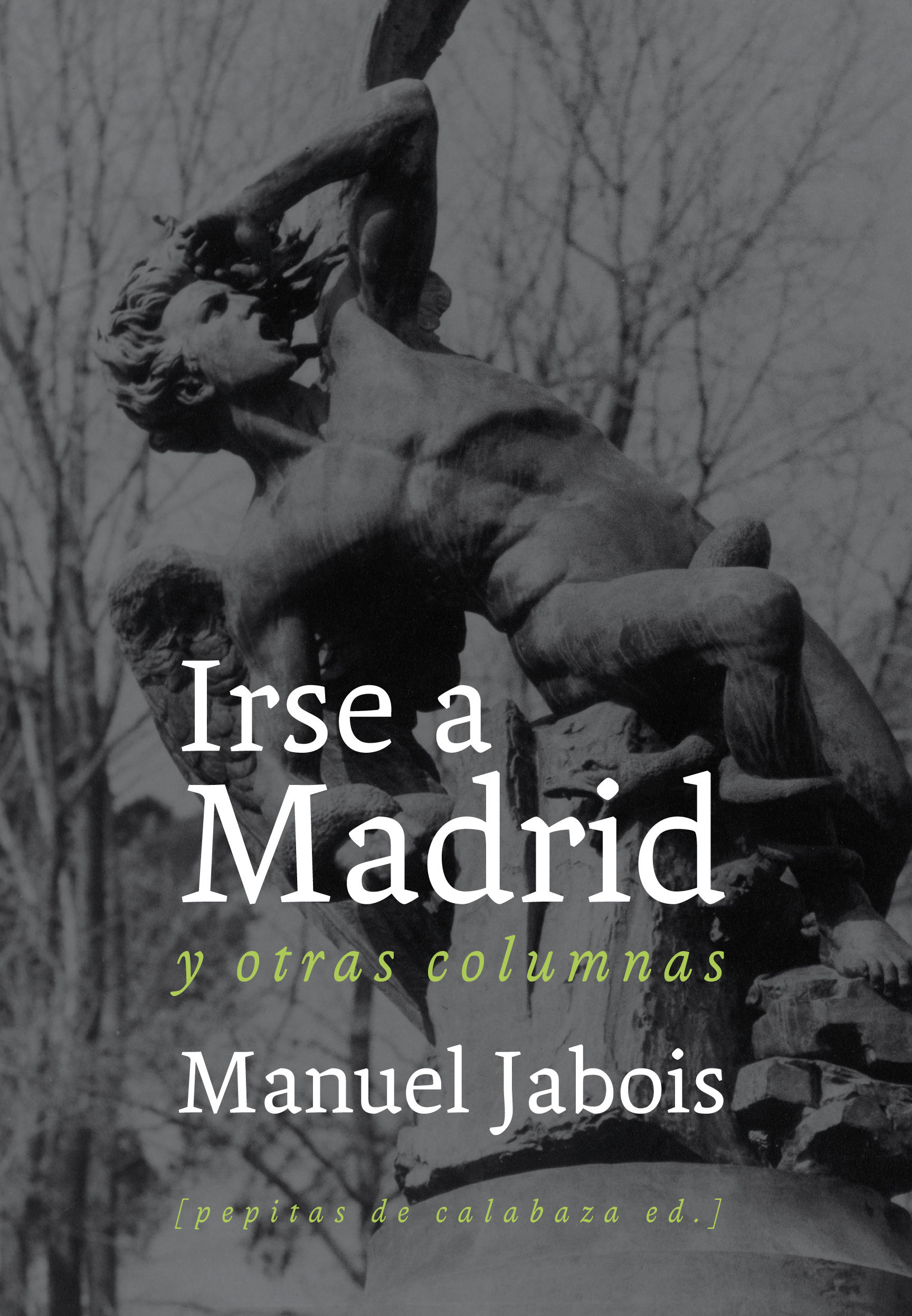 IRSE A MADRID. Y OTRAS COLUMNAS