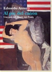 AL PIE DEL CAÑON. UNA GUÍA DEL MUSEO DEL PRADO