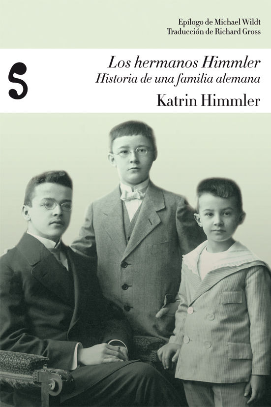 LOS HERMANOS HIMMLER: HISTORIA DE UNA FAMILIA ALEMANA. HISTORIA DE UNA FAMILIA ALEMANA