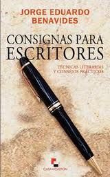 CONSIGNAS PARA ESCRITORES. TÉCNICAS LITERARIAS Y CONSEJOS PRÁCTICOS