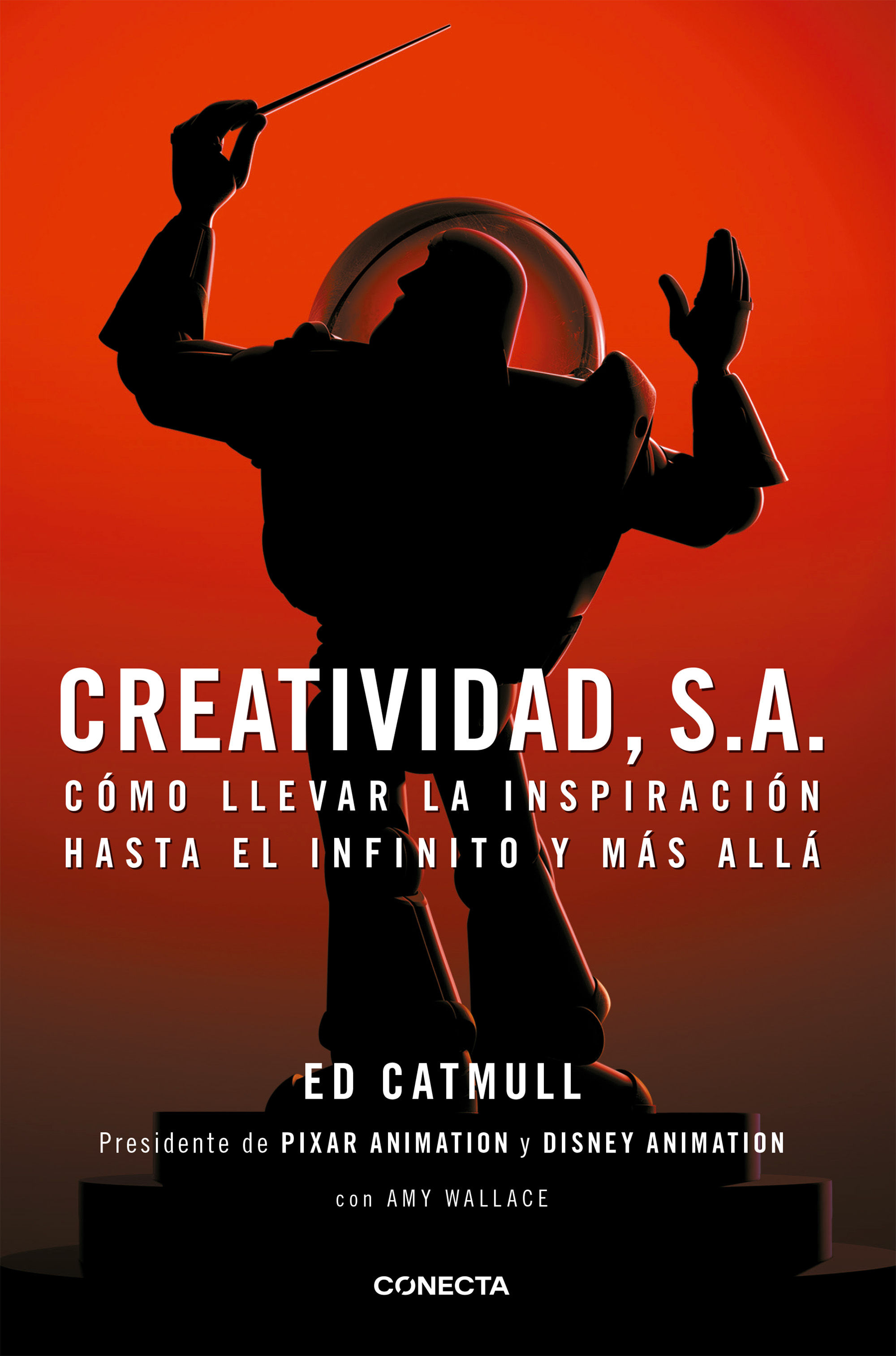 CREATIVIDAD, S.A.. CÓMO LLEVAR LA INSPIRACIÓN HASTA EL INFINITO Y MÁS ALLÁ