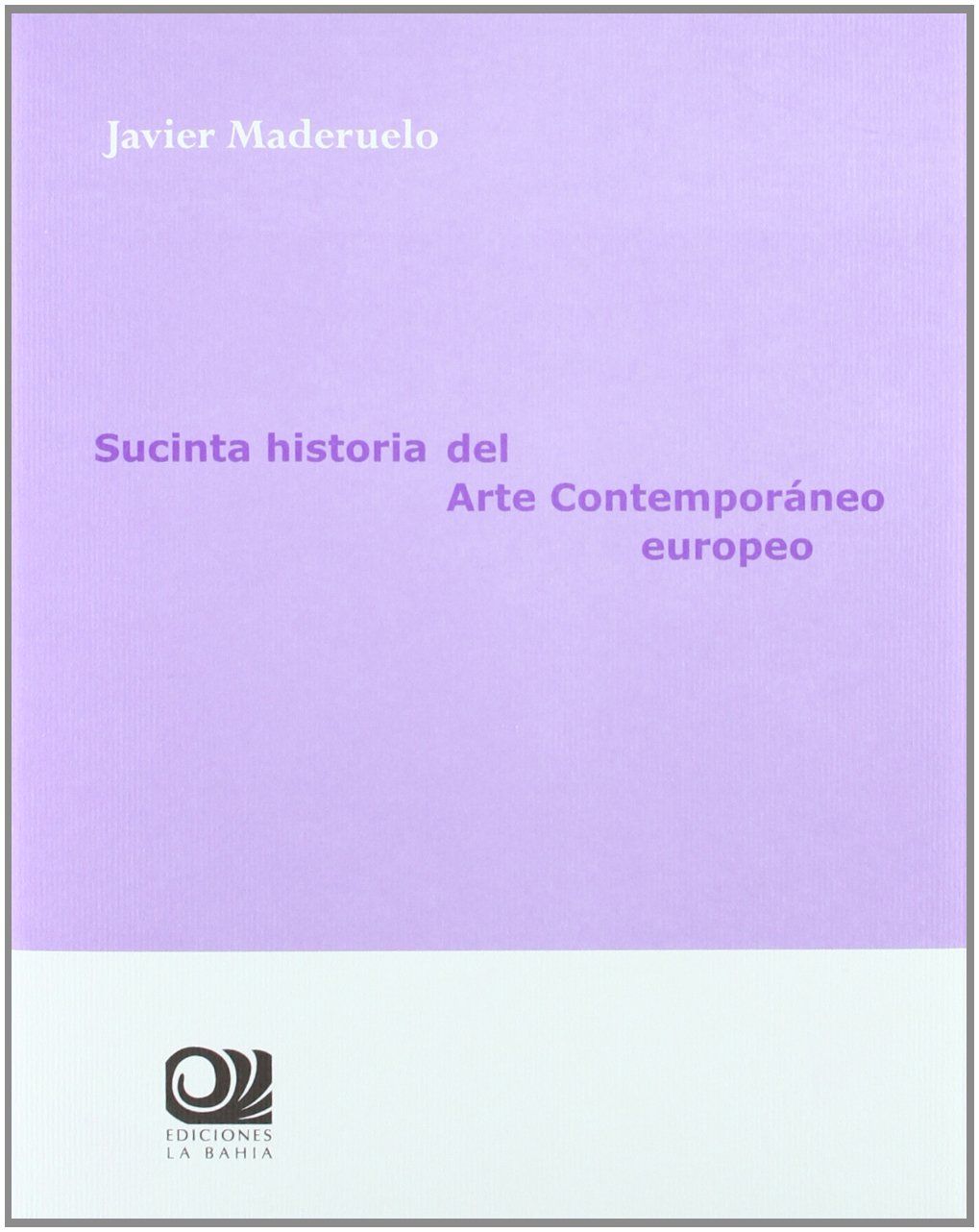 SUCINTA HISTORIA DEL ARTE CONTEMPORÁNEO EUROPEO. 