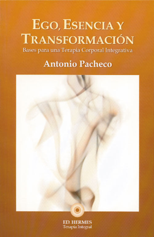 EGO, ESENCIA Y TRANSFORMACIÓN. BASES PARA UNA TERAPIA CORPORAL INTEGRATIVA