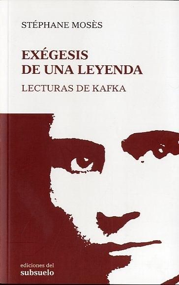 EXÉGESIS DE UNA LEYENDA. LECTURAS DE KAFKA