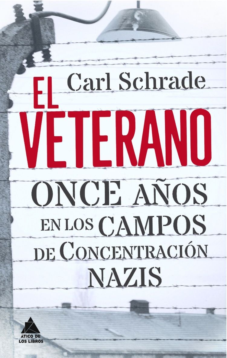 EL VETERANO. ONCE AÑOS EN LOS CAMPOS DE CONCENTRACIÓN NAZIS