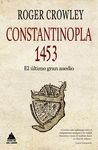 CONSTANTINOPLA. EL ÚLTIMO GRAN ASEDIO, 1453. EL ÚLTIMO GRAN ASEDIO