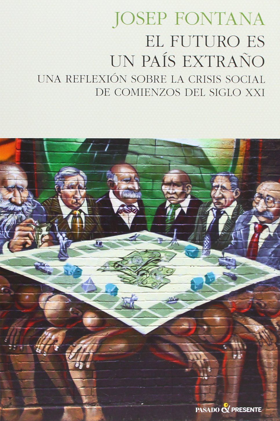 EL FUTURO ES UN PAÍS EXTRAÑO. UNA REFLEXIÓN SOBRE LA CRISIS SOCIAL DE COMIENZOS DEL SIGLO XXI