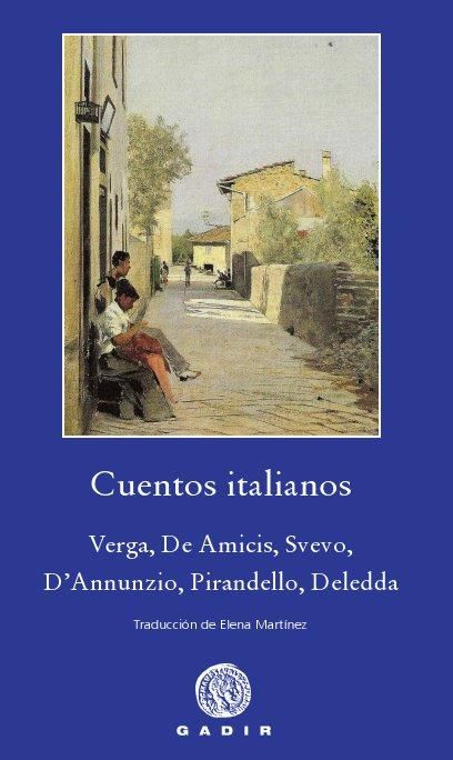 CUENTOS ITALIANOS. VERGA, DE AMICIS, SVEVO, D'ANUNNZIO, PIRANDELLO, DELEDDA