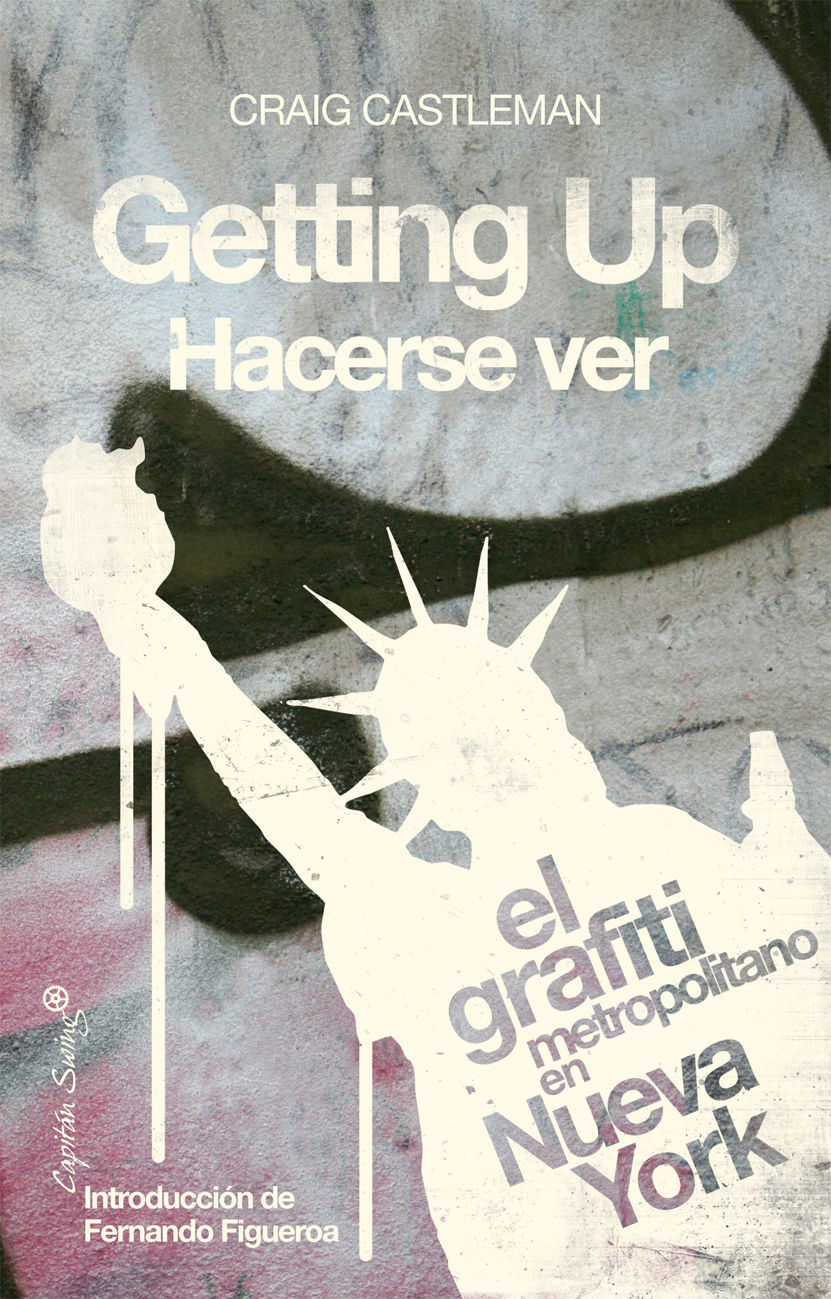 GETTING UP / HACERSE VER.. EL GRAFITI METROPOLITANO EN NUEVA YORK