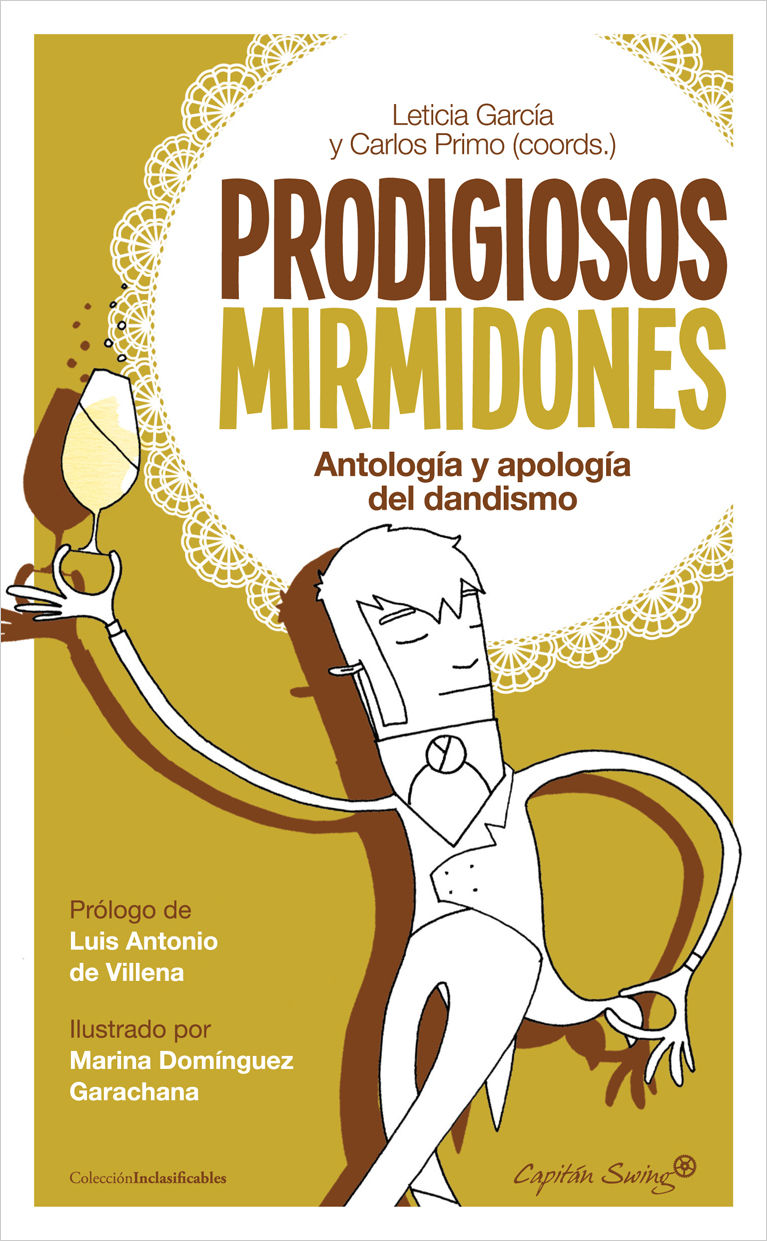 PRODIGIOSOS MIRMIDONES. ANTOLOGÍA Y APOLOGÍA DEL DANDISMO