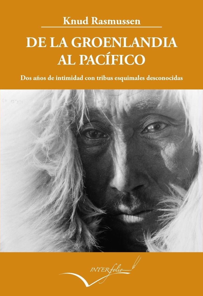 DE LA GROENLANDIA AL PACÍFICO. DOS AÑOS DE INTIMIDAD CON TRIBUS ESQUIMALES DESCONOCIDAS. (RELATO DE LA QUINTA E