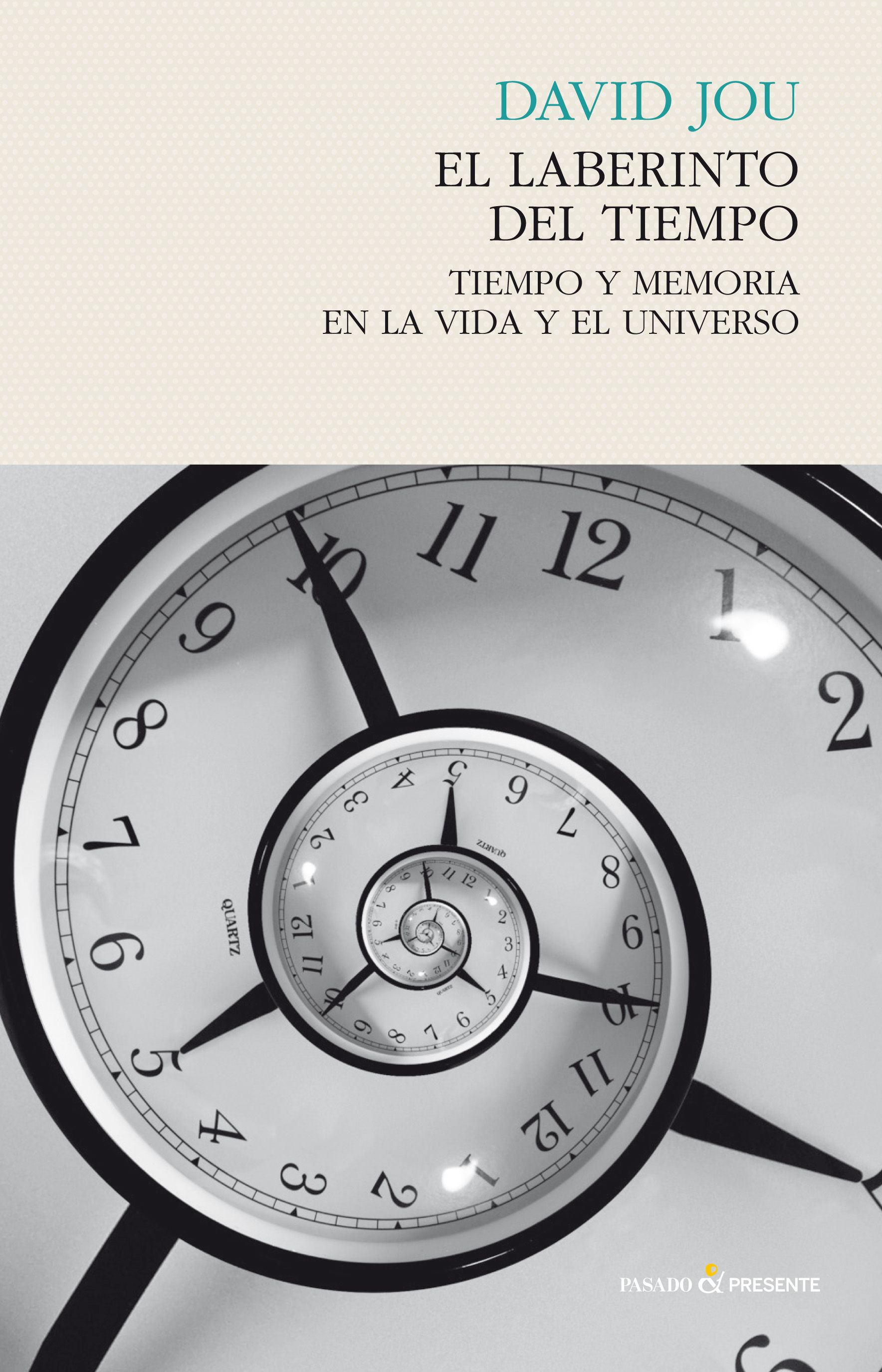 EL LABERINTO DEL TIEMPO. TIEMPO Y MEMORIA EN LA VIDA Y EL UNIVERSO