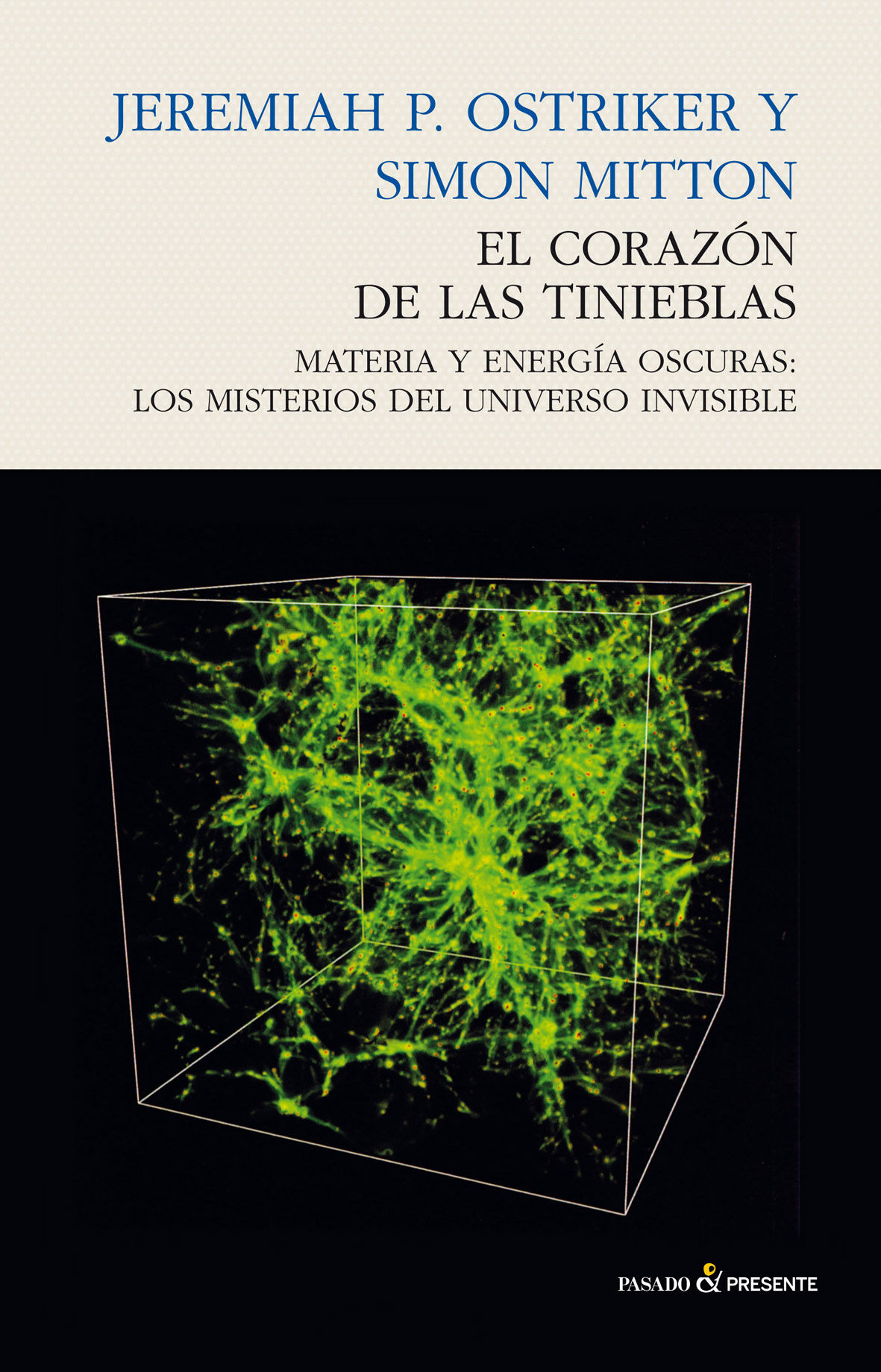 EL CORAZÓN DE LAS TINIEBLAS. MATERIA Y ENERGÍA OSCURAS: LOS MISTERIOS DEL UNIVERSO INVISIBLE