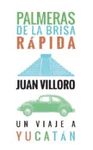 PALMERAS DE LA BRISA RÁPIDA. UN VIAJE A YUCATÁN