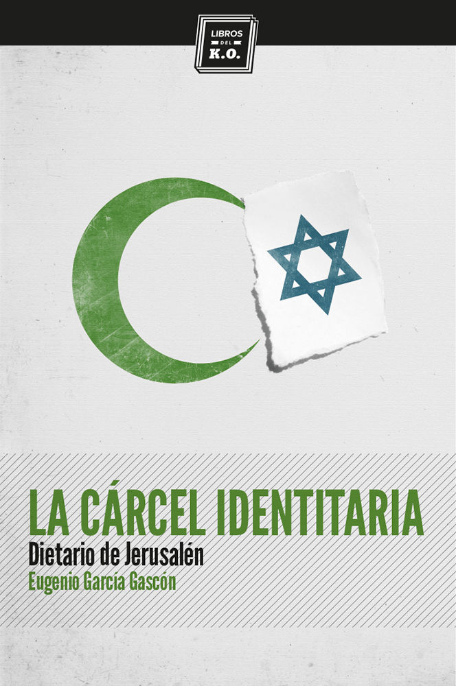 LA CÁRCEL IDENTITARIA. DIETARIO DE JERUSALÉN