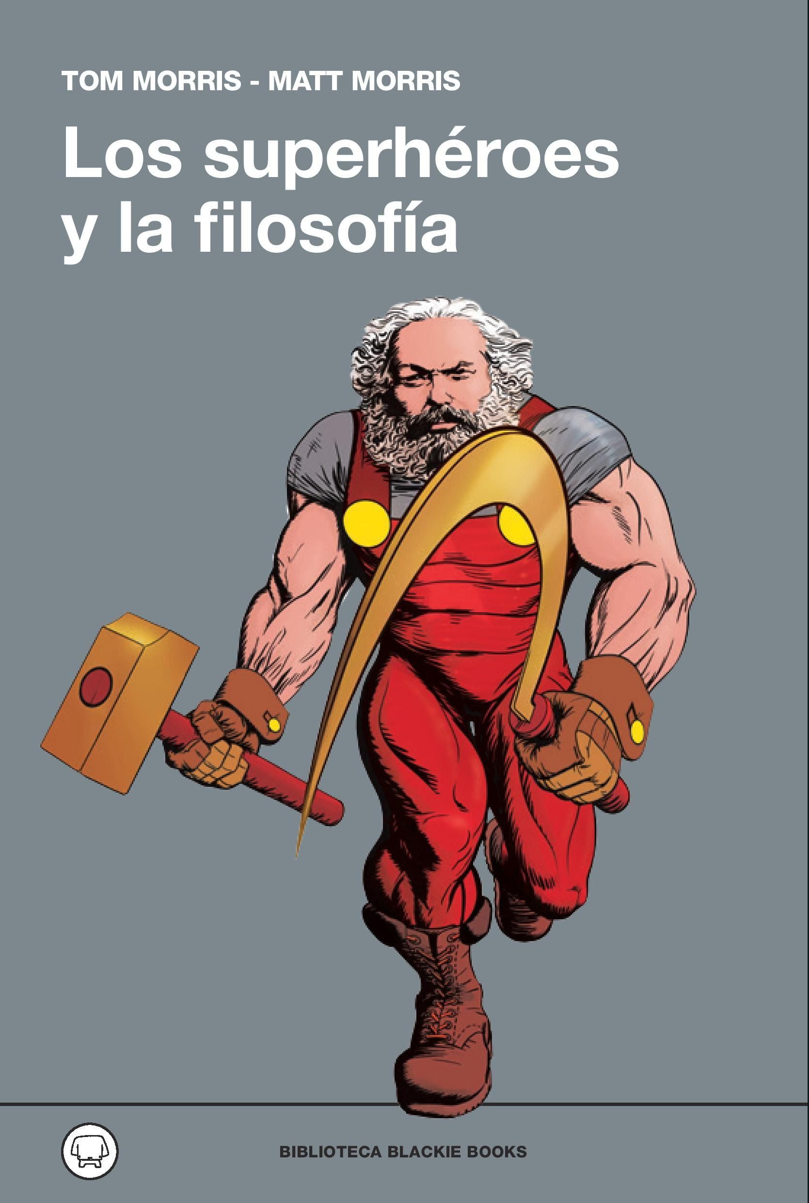 LOS SUPERHÉROES Y LA FILOSOFÍA. 